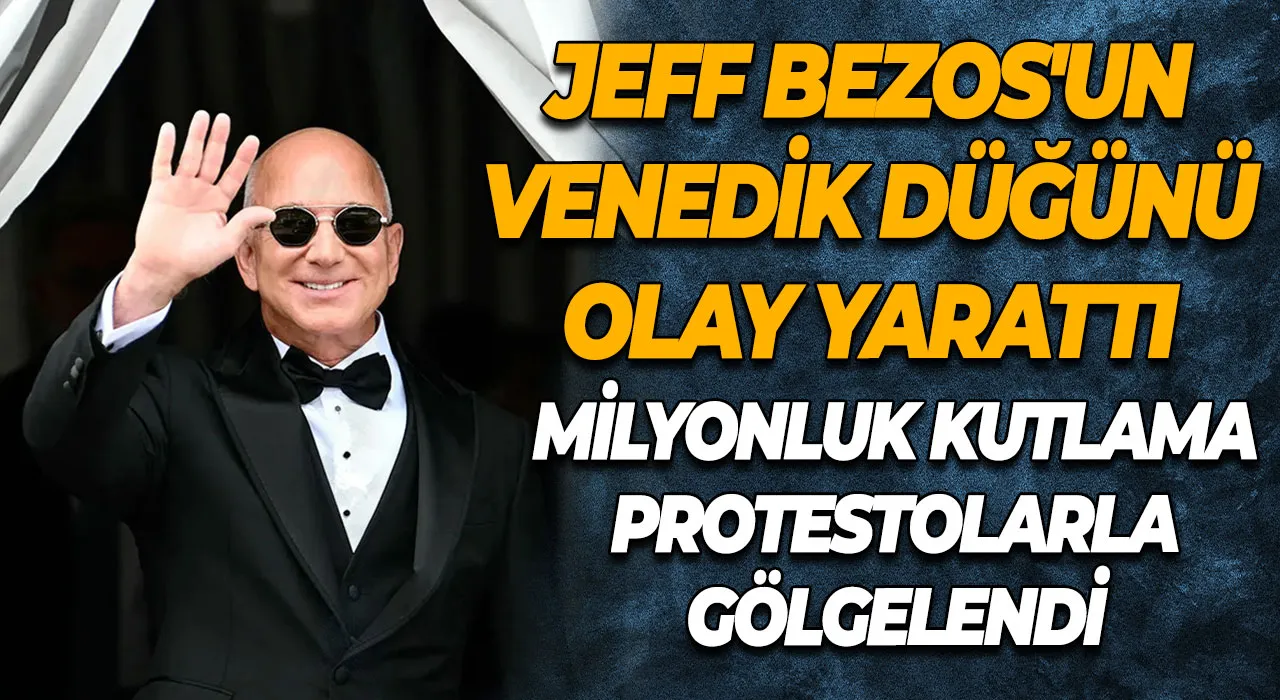 Jeff Bezos'un Venedik Düğünü Olay Yarattı Milyonluk Kutlama Protestolarla Gölgelendi