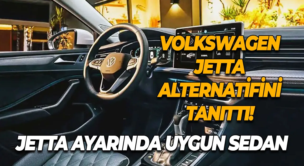 Jetta Ayarında Uygun Sedan Volkswagen Jetta Alternatifini Tanıttı!
