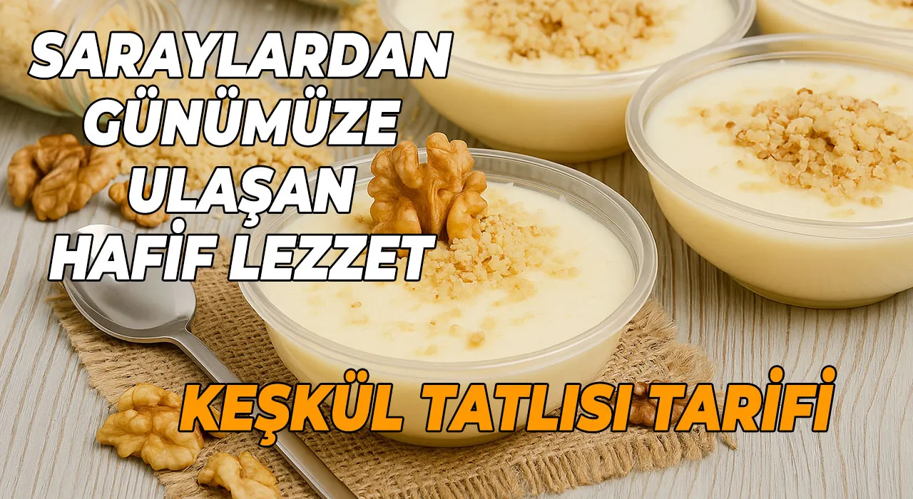 Keşkül tatlısı tarifi Saraylardan günümüze ulaşan hafif lezzet