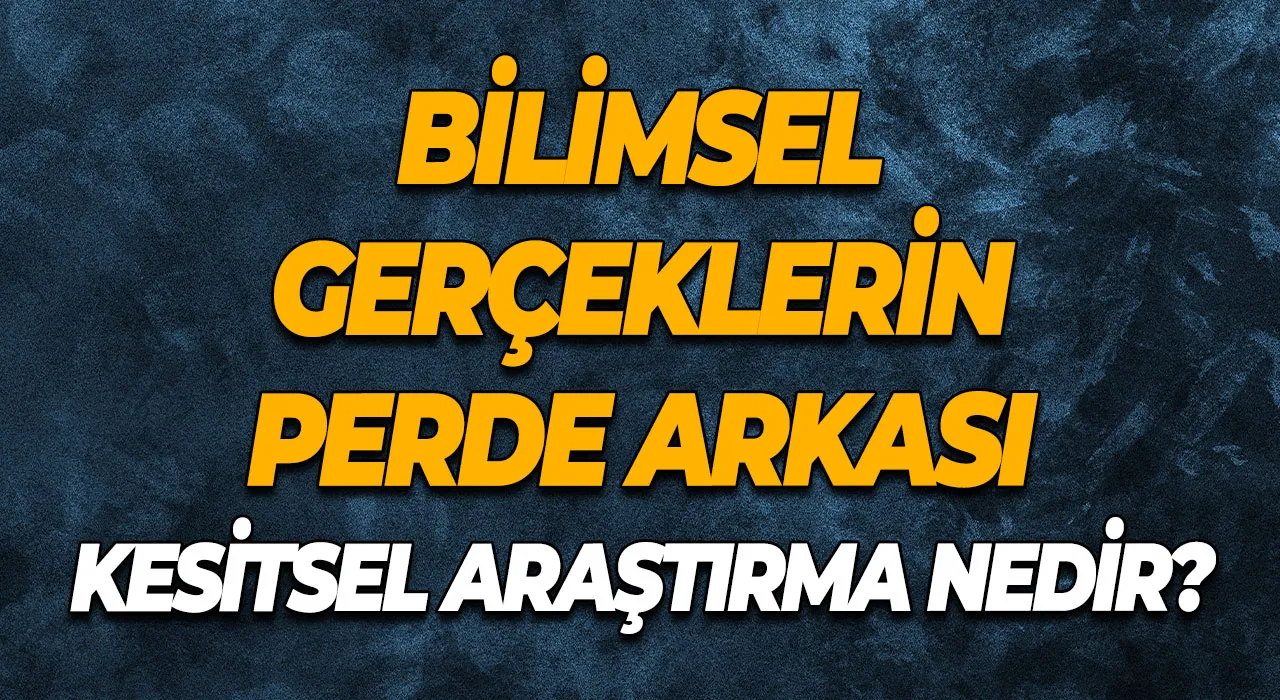 Kesitsel Araştırma Nedir? Bilimsel Gerçeklerin Perde Arkası
