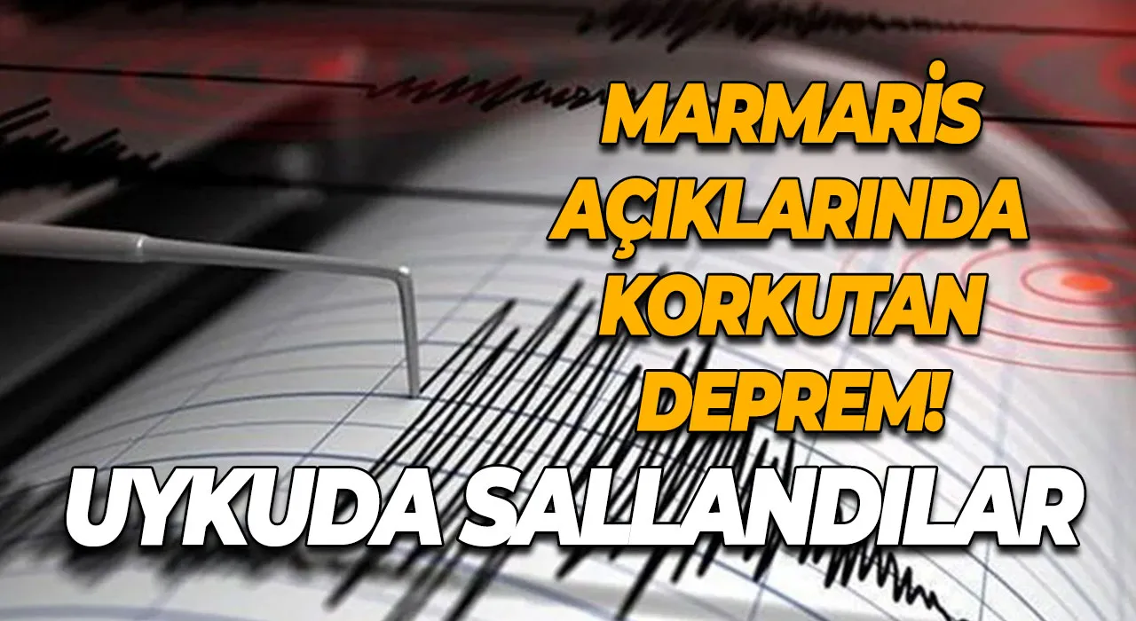 Marmaris Açıklarında Korkutan Deprem! Uykuda Sallandılar