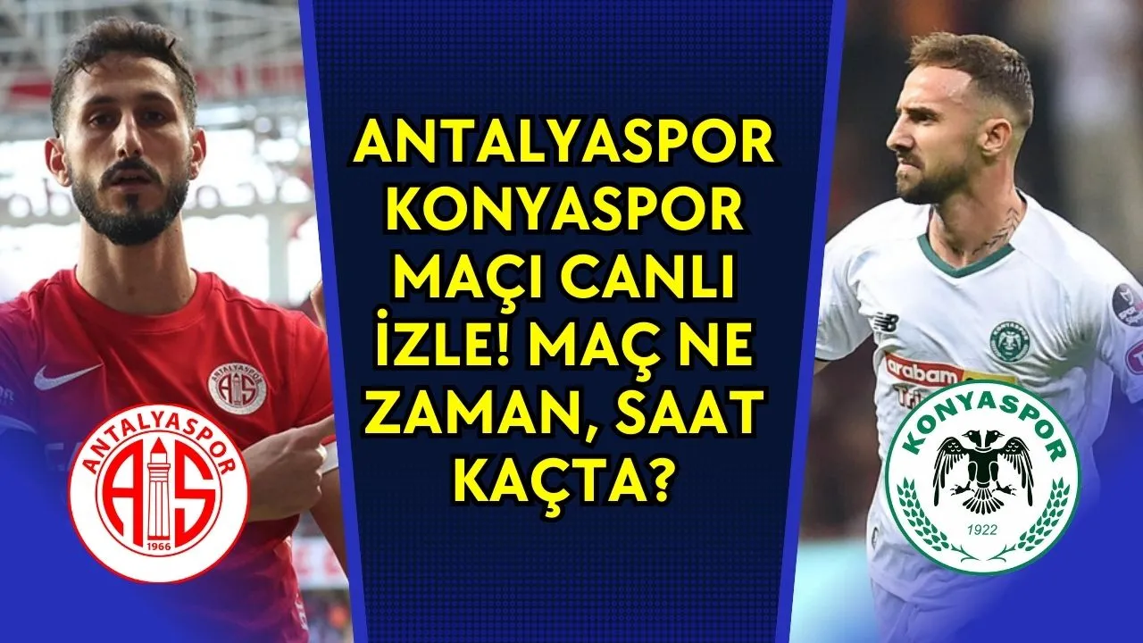 Antalyaspor - Konyaspor Maçı CANLI İZLE! Maç Ne Zaman, Saat Kaçta?