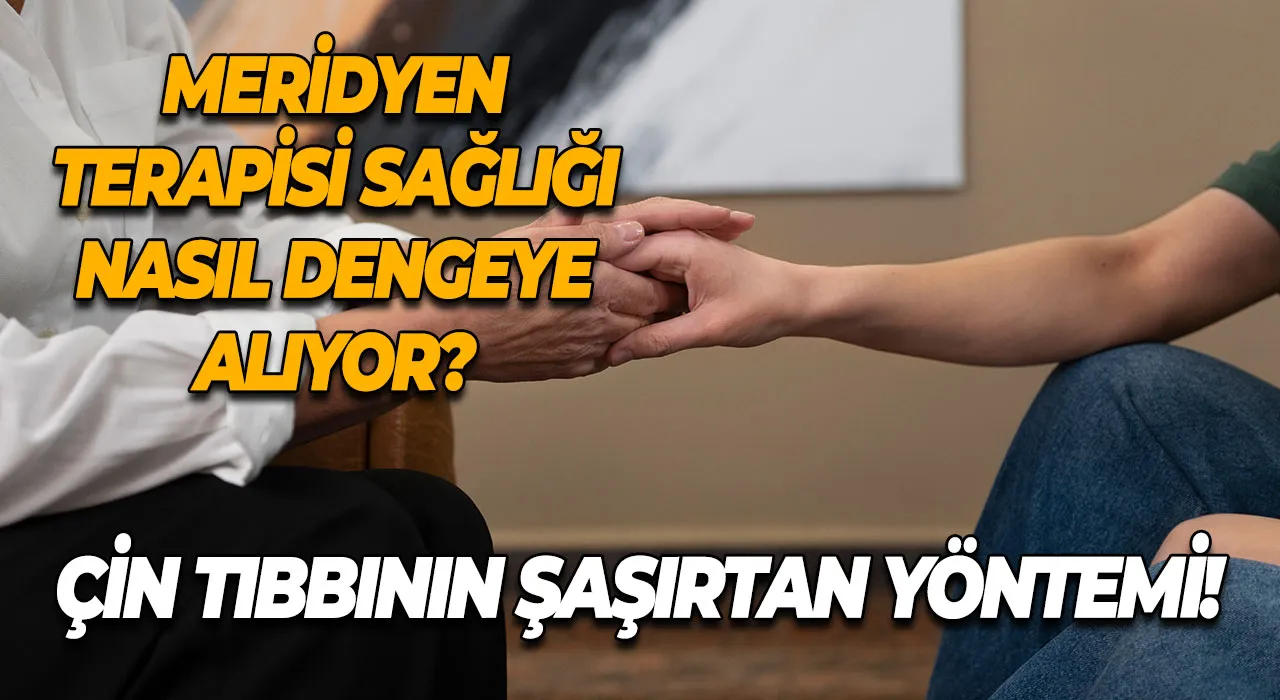 Meridyen Terapisi Sağlığı Nasıl Dengeye Alıyor? Çin Tıbbının Şaşırtan Yöntemi!