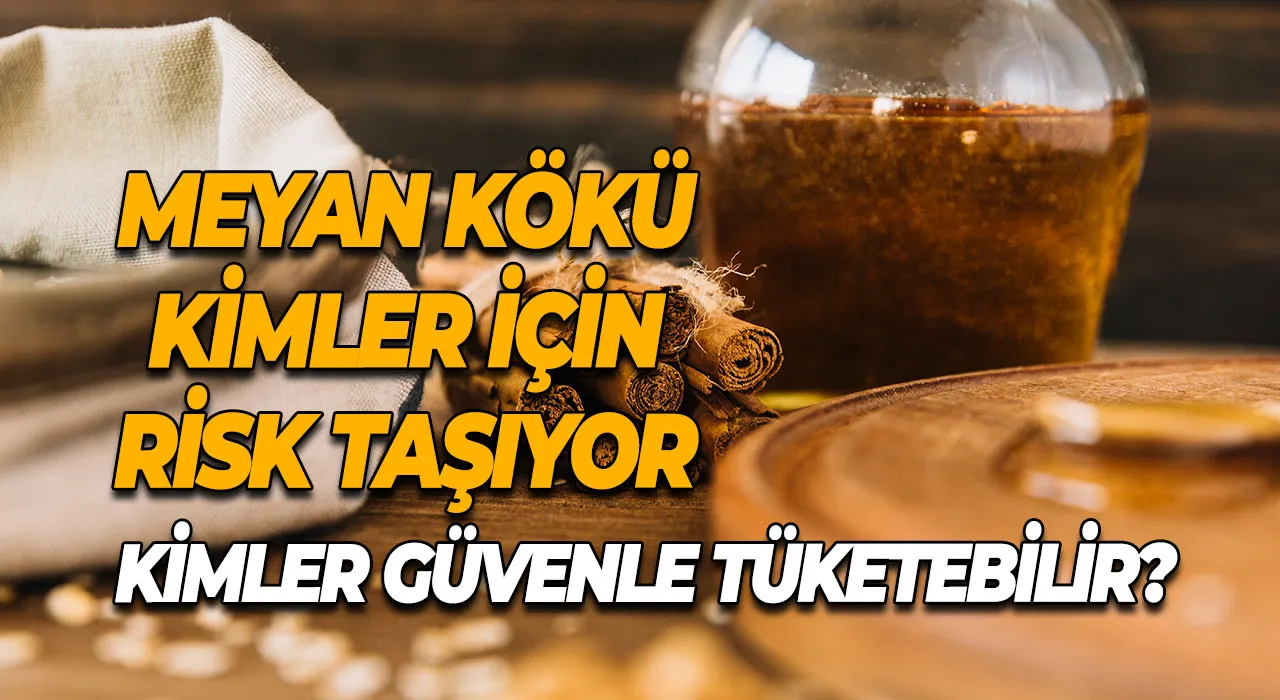 Meyan Kökü Kimler İçin Risk Taşıyor, Kimler Güvenle Tüketebilir?