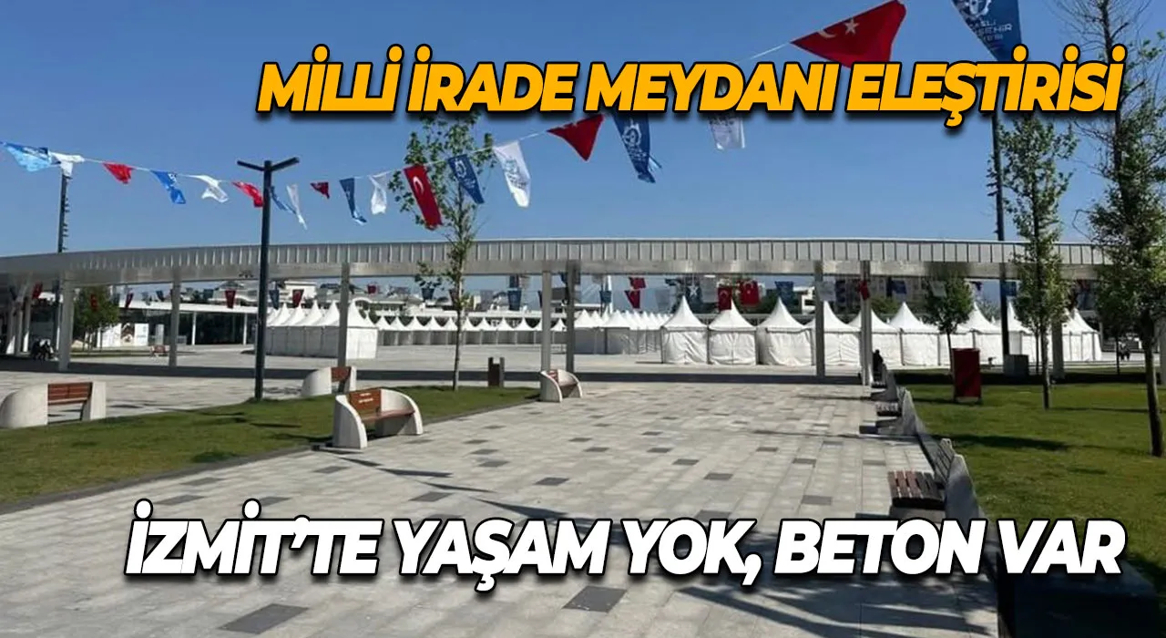 Milli İrade Meydanı Eleştirisi: İzmit’te Yaşam Yok, Beton Var