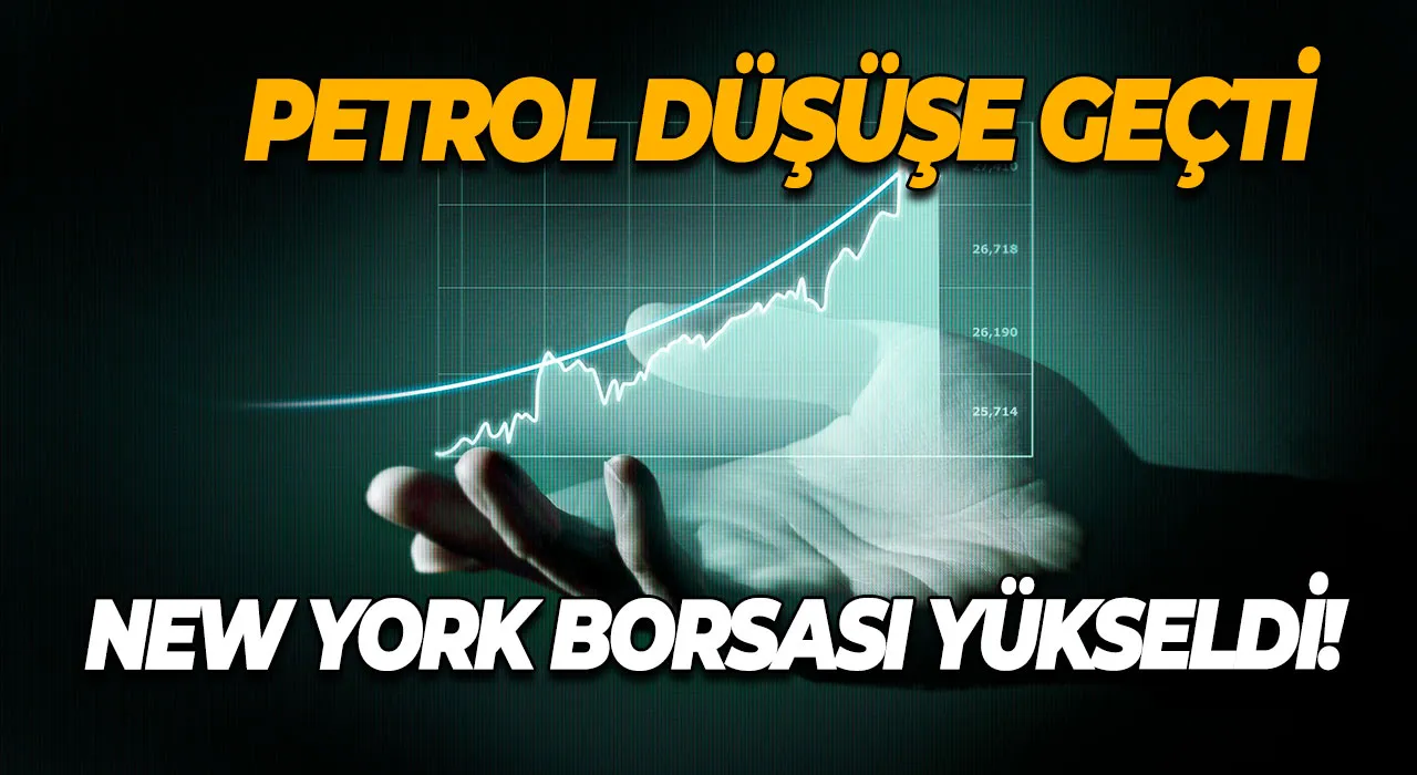 Petrol Düşüşe Geçti, New York Borsası Yükseldi!