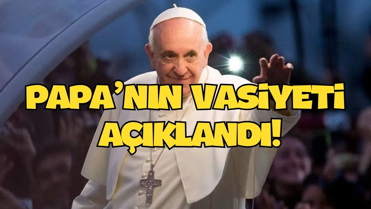 Papa'nın Sessiz Vedası! Vasiyetinde Ne Yazdığı Herkesi Şaşırttı! (işte detaylar...)