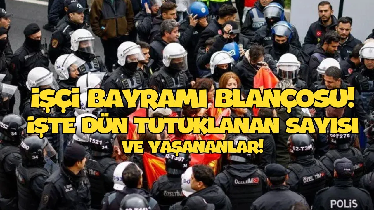 1 Mayıs’ta Gözaltı Dalgası: Polis 409 Kişiyi Aldı! (işte detaylar...)
