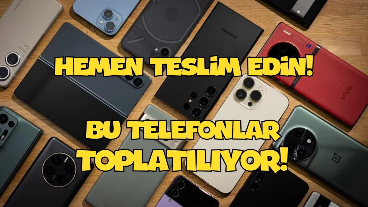 Bu Telefonları Kullananlar DİKKAT! EMİR VAR, TOPLATILIYOR! (Hemen kontrol edin)