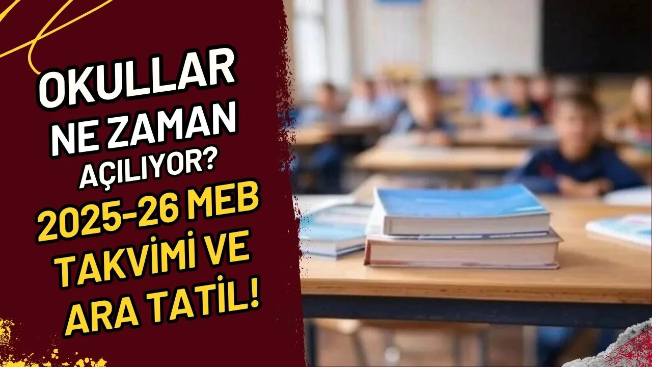 Okullar Ne Zaman Açılıyor? 2025-26 MEB Takvimi ve Ara Tatil!