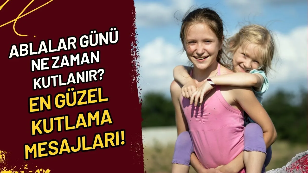 Ablalar Günü Ne Zaman Kutlanır? En Güzel Kutlama Mesajları!