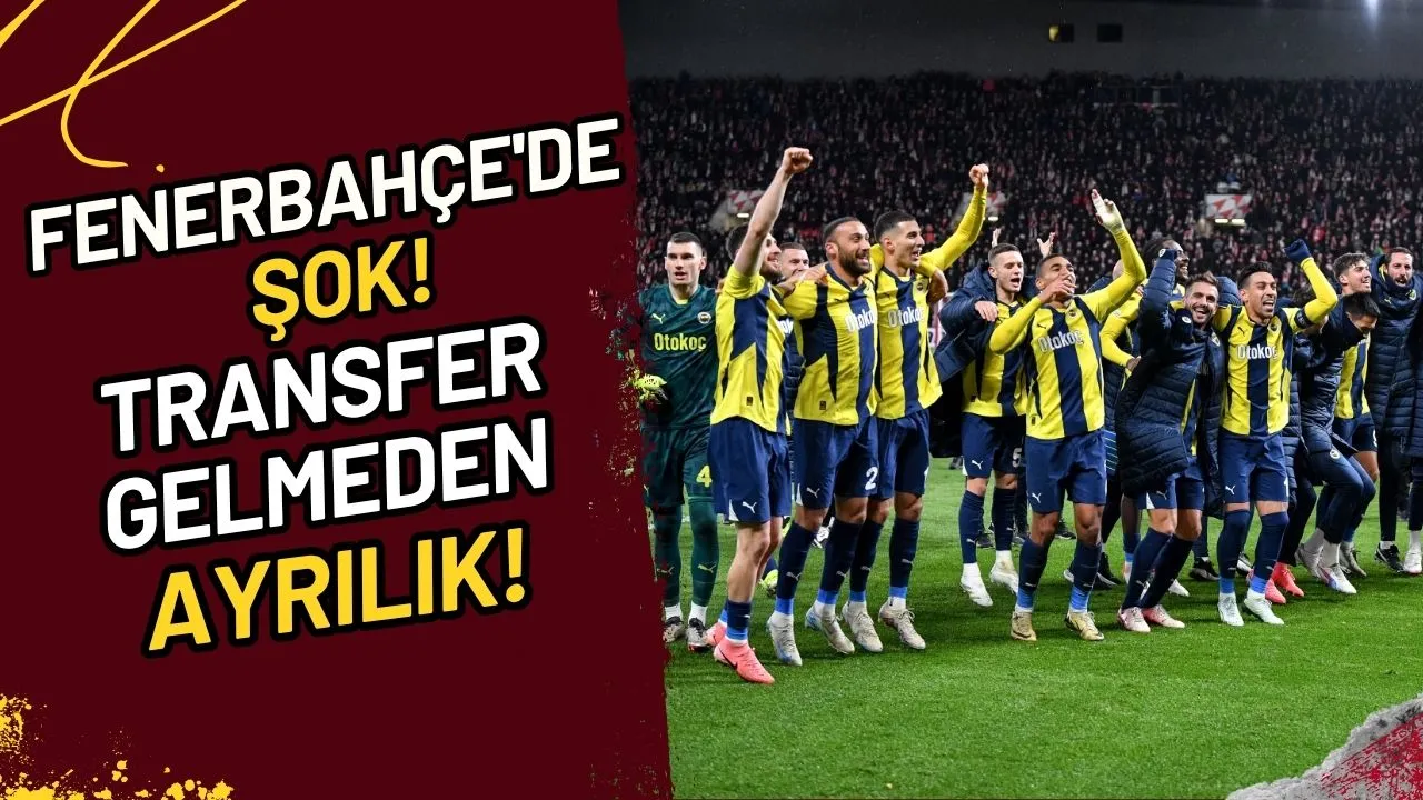 Fenerbahçe'de Şok! Transfer Gelmeden Ayrılık mı?