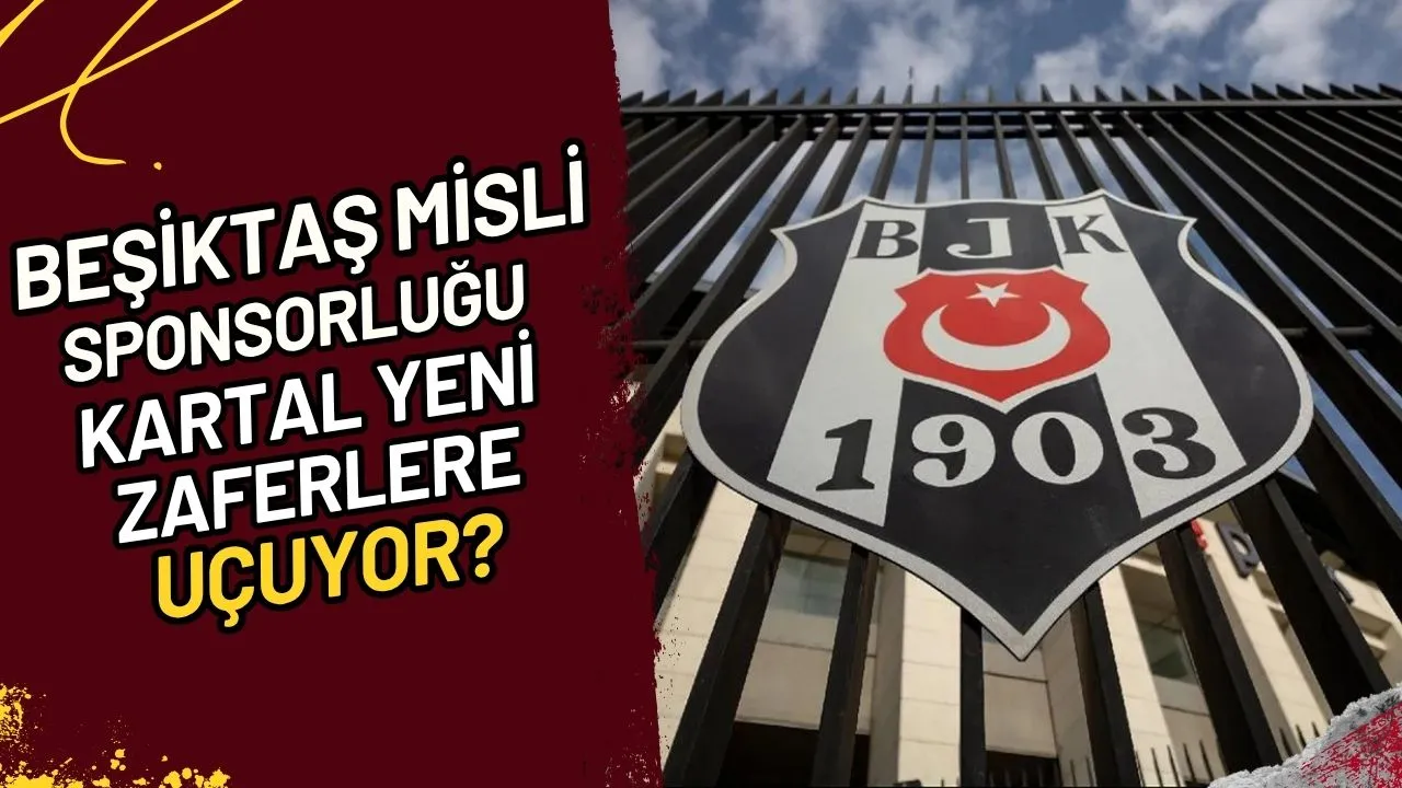 Beşiktaş Misli Sponsorluğu Kartal Yeni Zaferlere Mi Uçuyor?