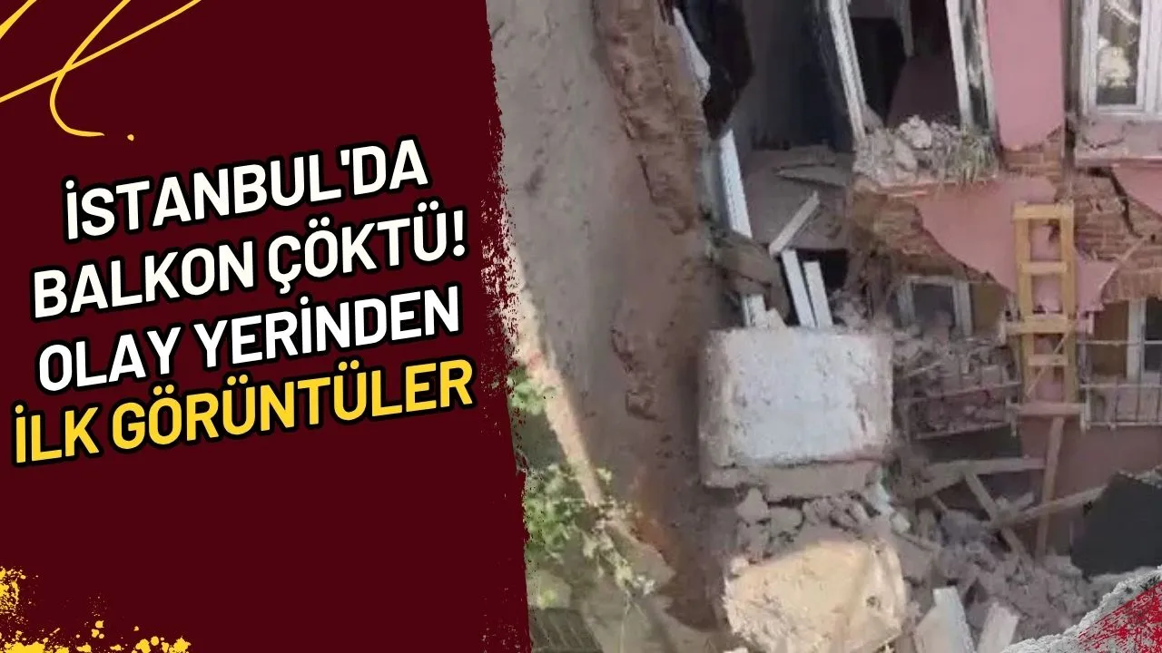 İstanbul'da Balkon Çöktü! Olay Yerinden İlk Görüntüler