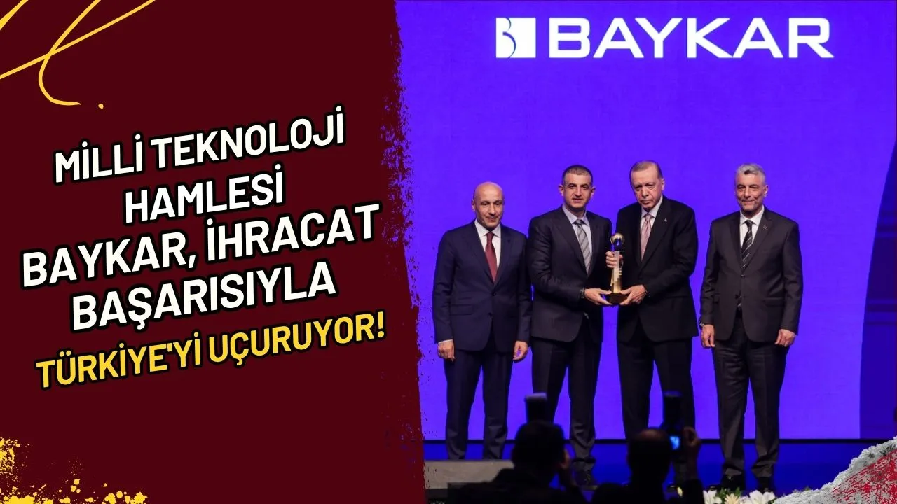 Milli Teknoloji Hamlesi Baykar, İhracat Başarısıyla Türkiye'yi Uçuruyor!