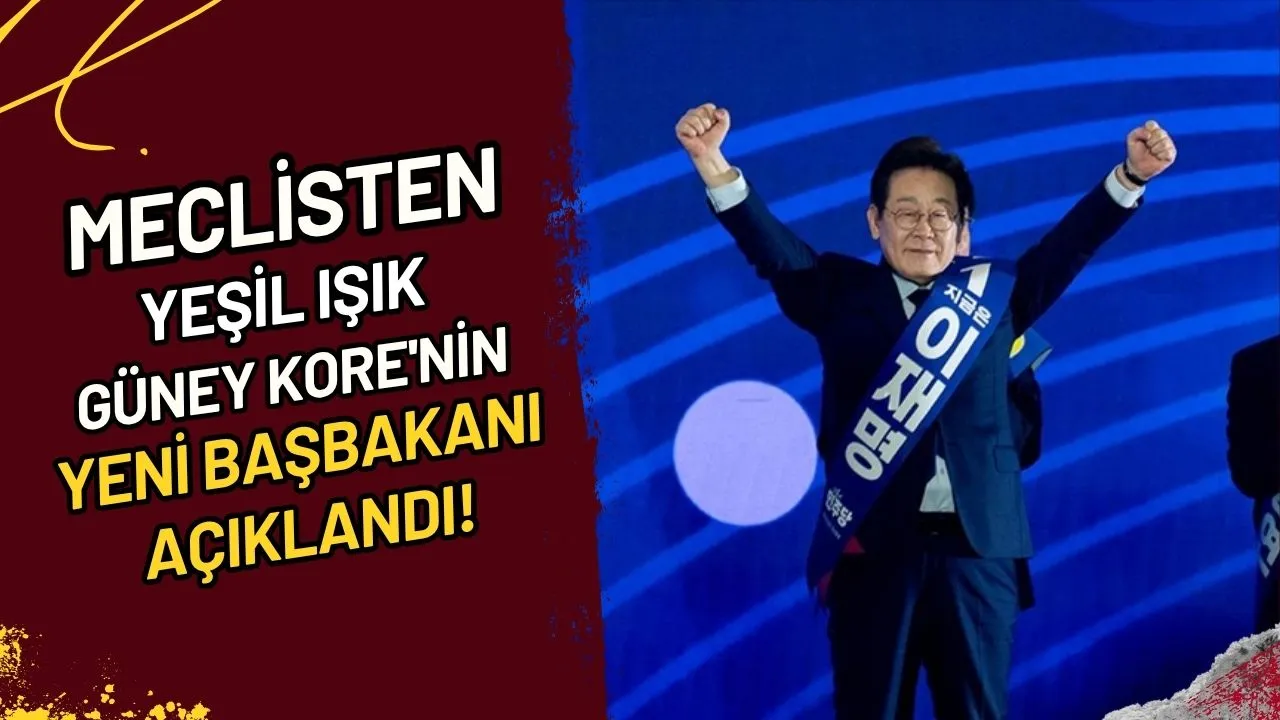 Meclisten Yeşil Işık Güney Kore'nin Yeni Başbakanı Açıklandı!
