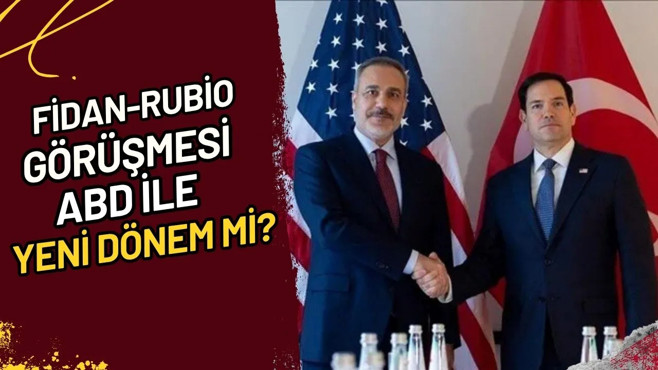Fidan-Rubio Görüşmesi ABD ile Yeni Dönem mi?