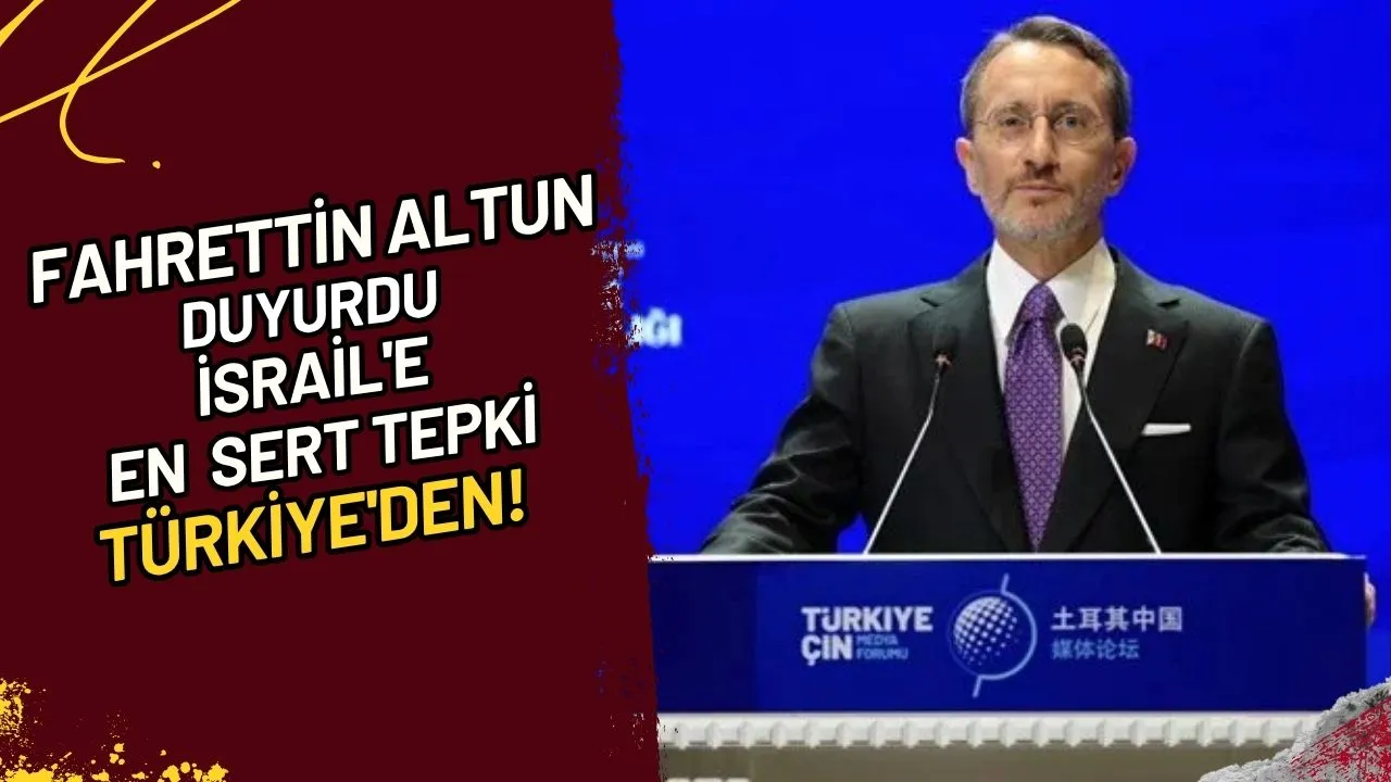 Fahrettin Altun Duyurdu İsrail'e En Sert Tepki Türkiye'den!