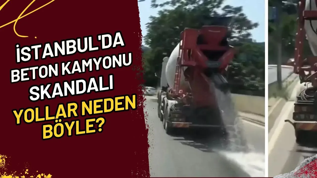 İstanbul'da Beton Kamyonu Skandalı Yollar Neden Böyle?