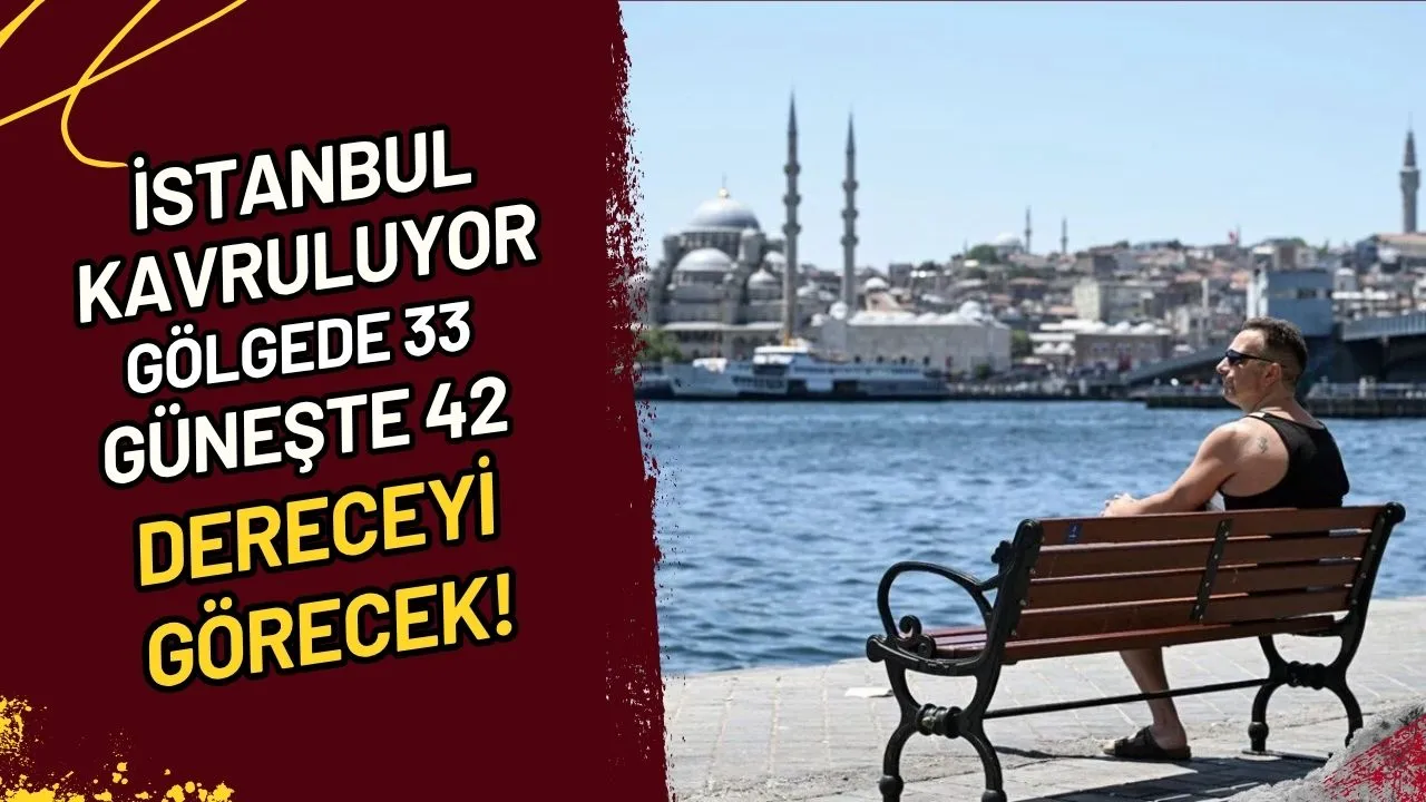 İstanbul Kavruluyor Gölgede 33, Güneşte 42 Dereceyi Görecek!