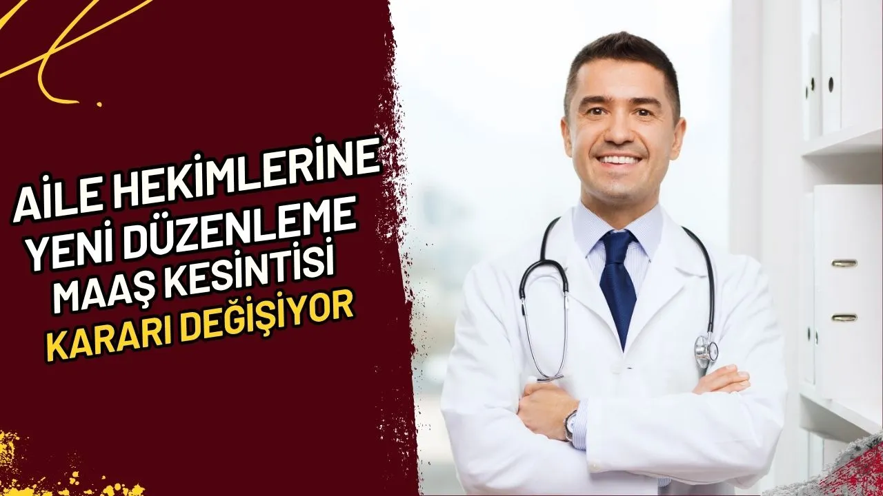 Aile Hekimlerine Yeni Düzenleme Maaş Kesintisi Kararı Değişiyor