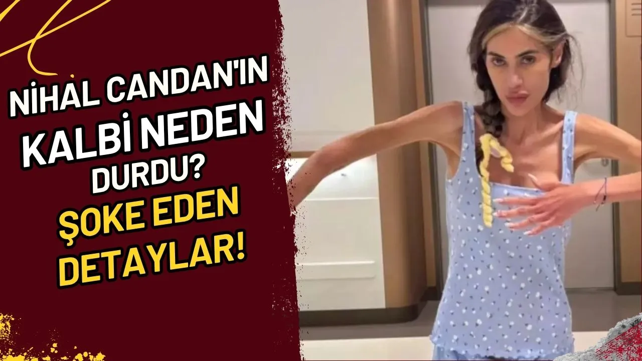 Nihal Candan'ın Kalbi Neden Durdu? Şoke Eden Detaylar!