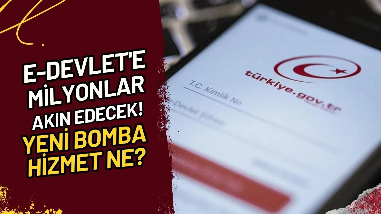 E-Devlet'e Milyonlar Akın Edecek! Yeni Bomba Hizmet Ne?