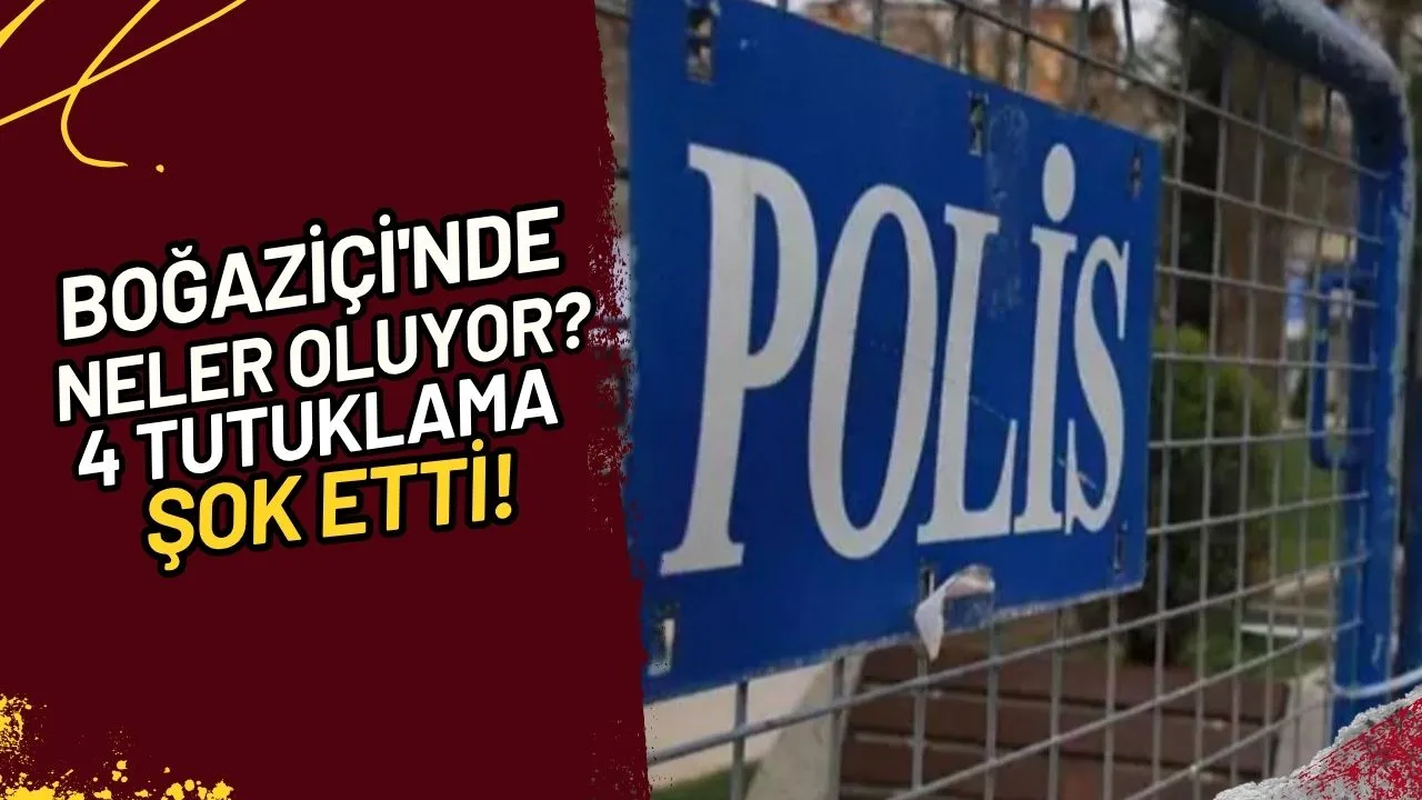 Boğaziçi'nde Neler Oluyor? 4 Tutuklama Şok Etti!