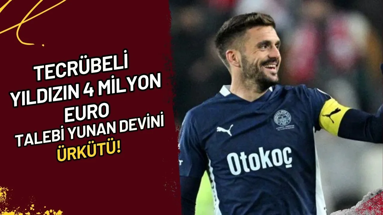 Tecrübeli Yıldızın 4 Milyon Euro Talebi Yunan Devini Ürkütü mü?