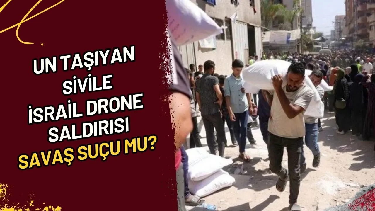 Un taşıyan sivile İsrail drone saldırısı Savaş suçu mu?