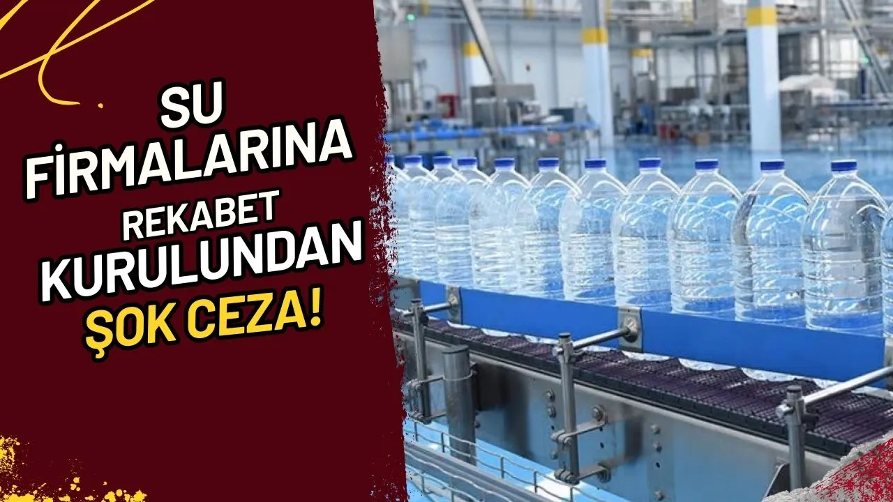 Su Firmalarına Rekabet Kurulundan Şok Ceza!