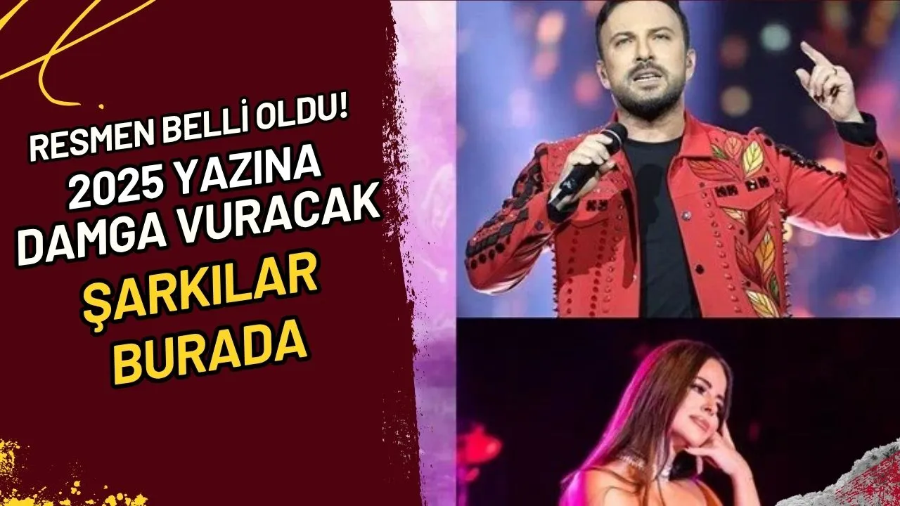 Resmen Belli Oldu! 2025 Yazına Damga Vuracak Şarkılar Burada