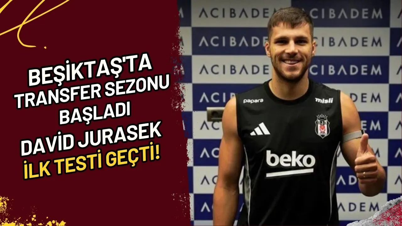 Beşiktaş'ta Transfer Sezonu Başladı David Jurasek İlk Testi Geçti!