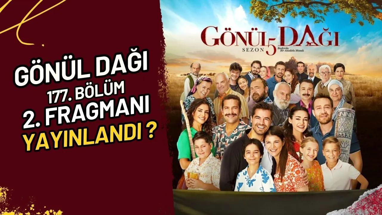Gönül Dağı 177. Bölüm 2. Fragmanı Yayınlandı?