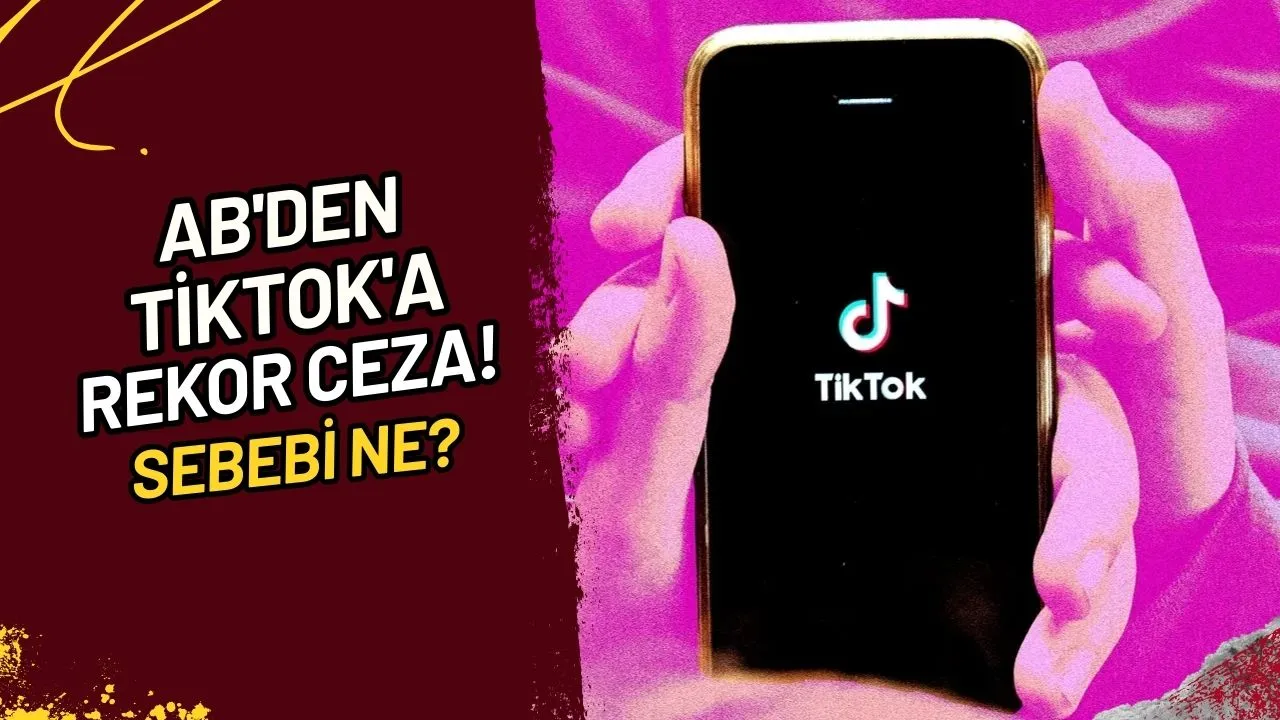 AB'den TikTok'a Rekor Ceza! Sebebi Ne?