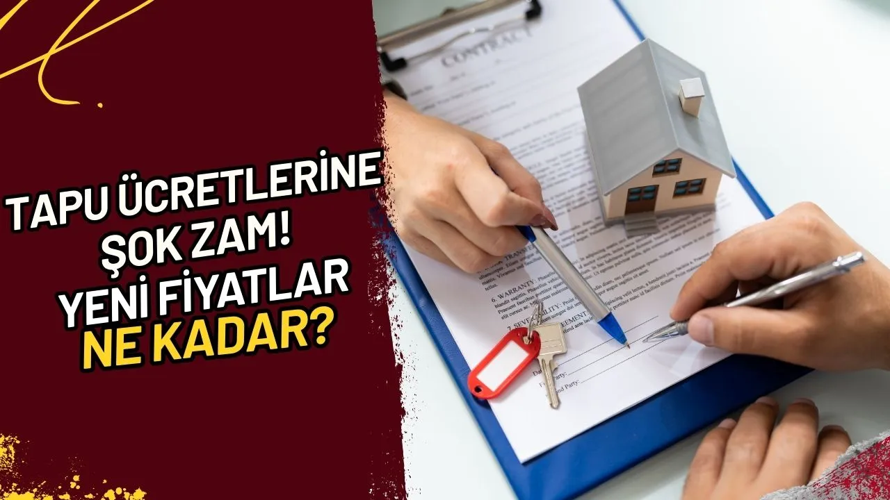 Tapu Ücretlerine Şok Zam! Yeni Fiyatlar Ne Kadar?