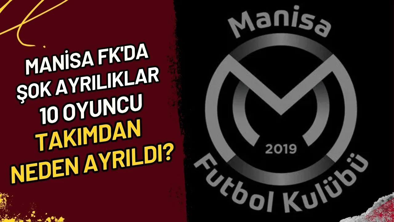 Manisa FK'da Şok Ayrılıklar 10 Oyuncu Takımdan Neden Ayrıldı?