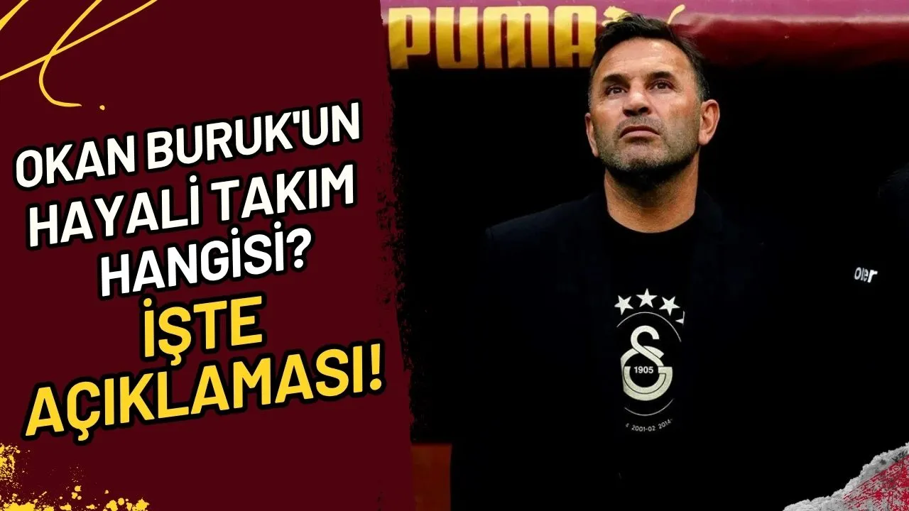 Okan Buruk'un Hayali Takım Hangisi? İşte Açıklaması!