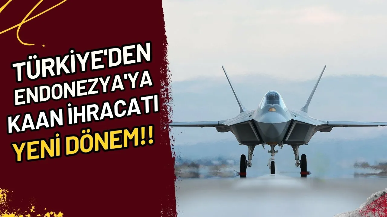 Türkiye'den Endonezya'ya KAAN İhracatı Yeni Dönem Mi?