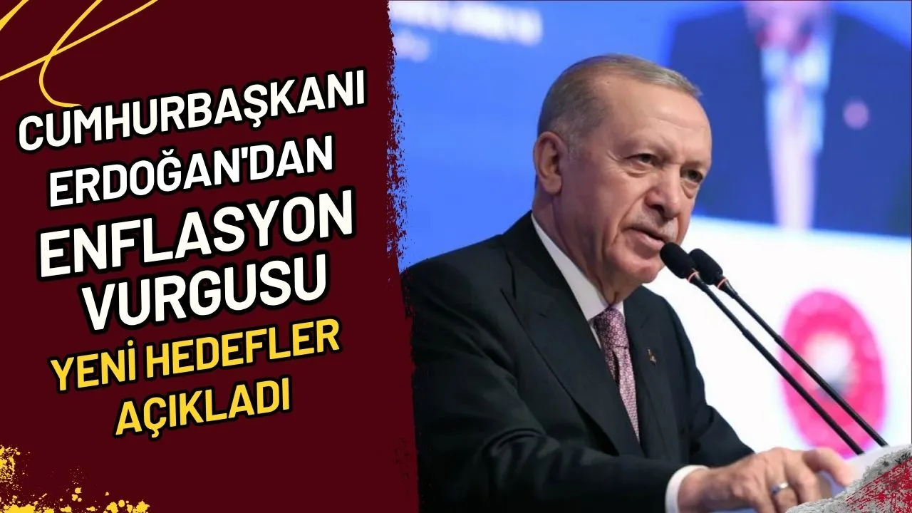 Cumhurbaşkanı Erdoğan'dan Enflasyon Vurgusu Yeni Hedefler Açıkladı