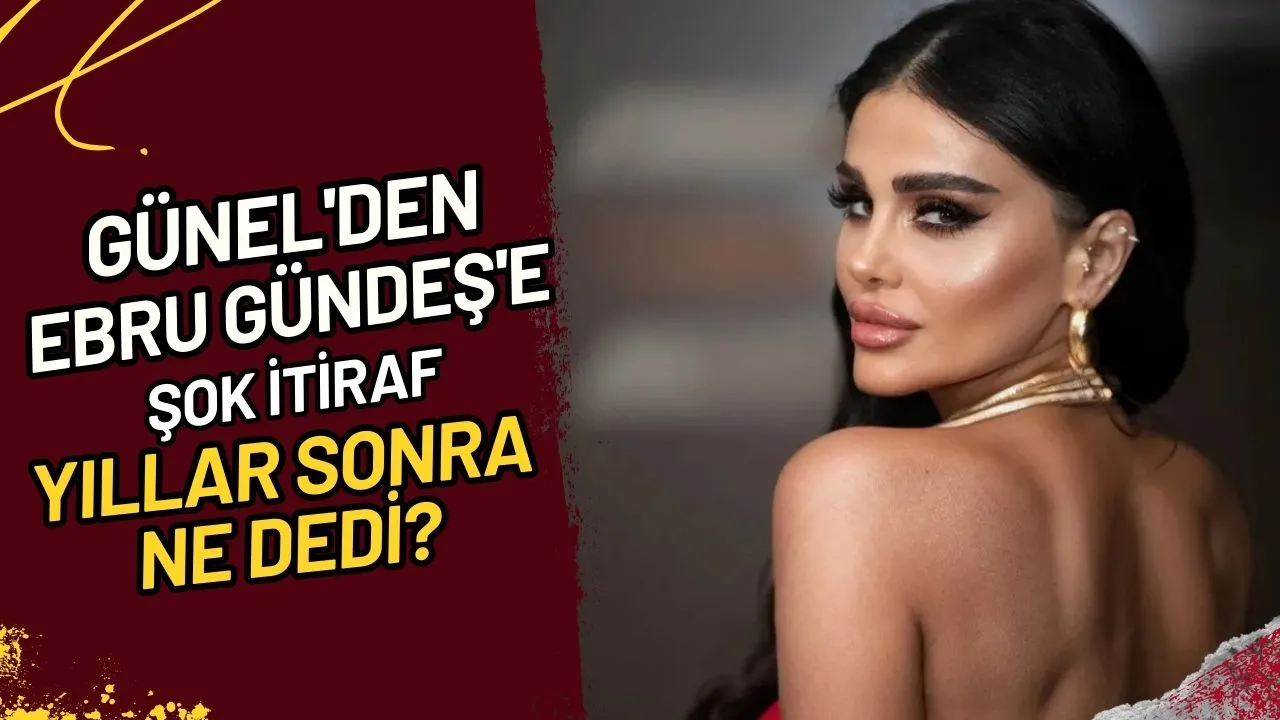 Günel'den Ebru Gündeş'e Şok İtiraf Yıllar Sonra Ne Dedi?