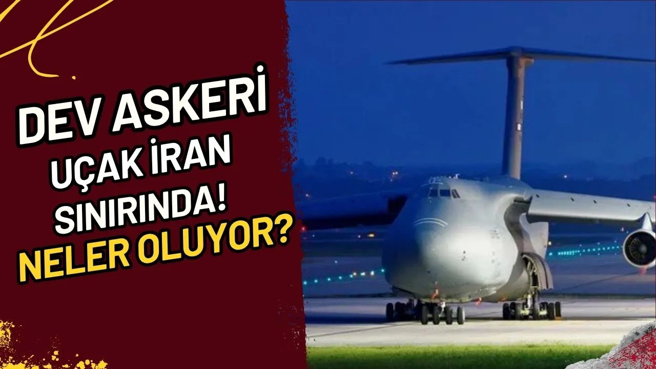 Dev Askeri Uçak İran Sınırında! Neler Oluyor?