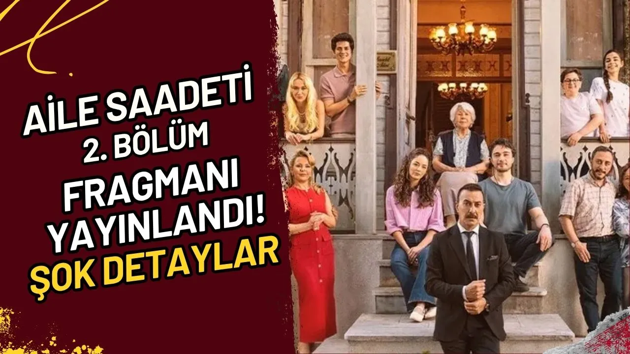 Aile Saadeti 2. Bölüm Fragmanı Yayınlandı mı? 