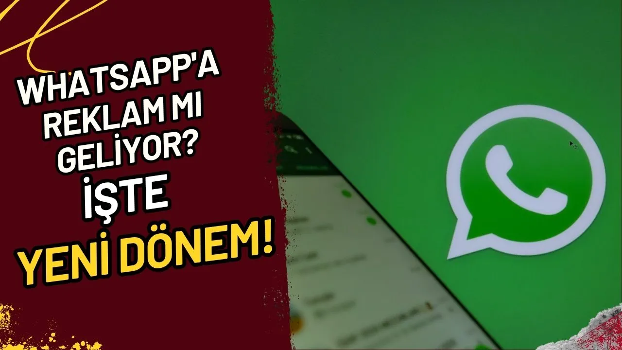 WhatsApp'a Reklam mı Geliyor? İşte Yeni Dönem!