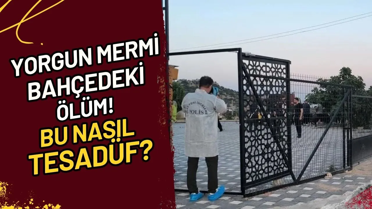 Yorgun Mermi Bahçedeki Ölüm! Bu Nasıl Tesadüf?