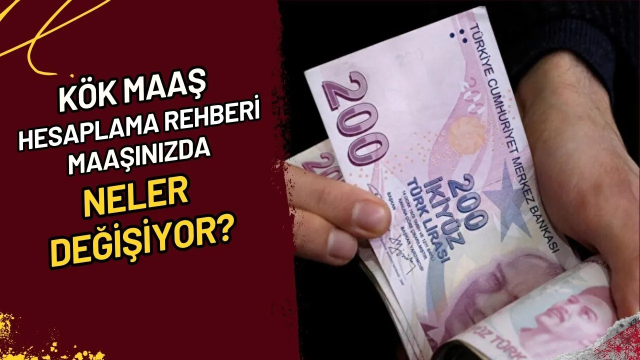 Kök Maaş Hesaplama Rehberi Maaşınızda Neler Değişiyor?