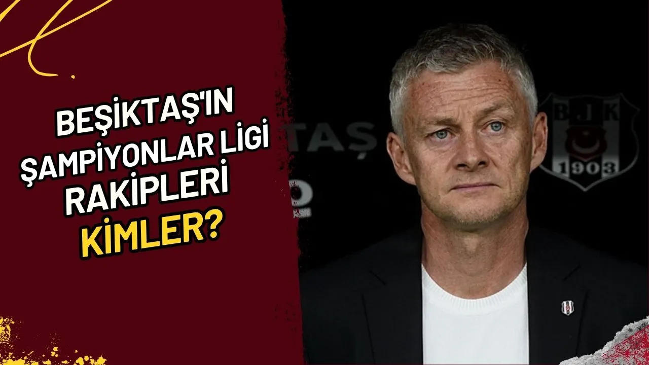 Beşiktaş'ın Şampiyonlar Ligi Rakipleri Kimler?