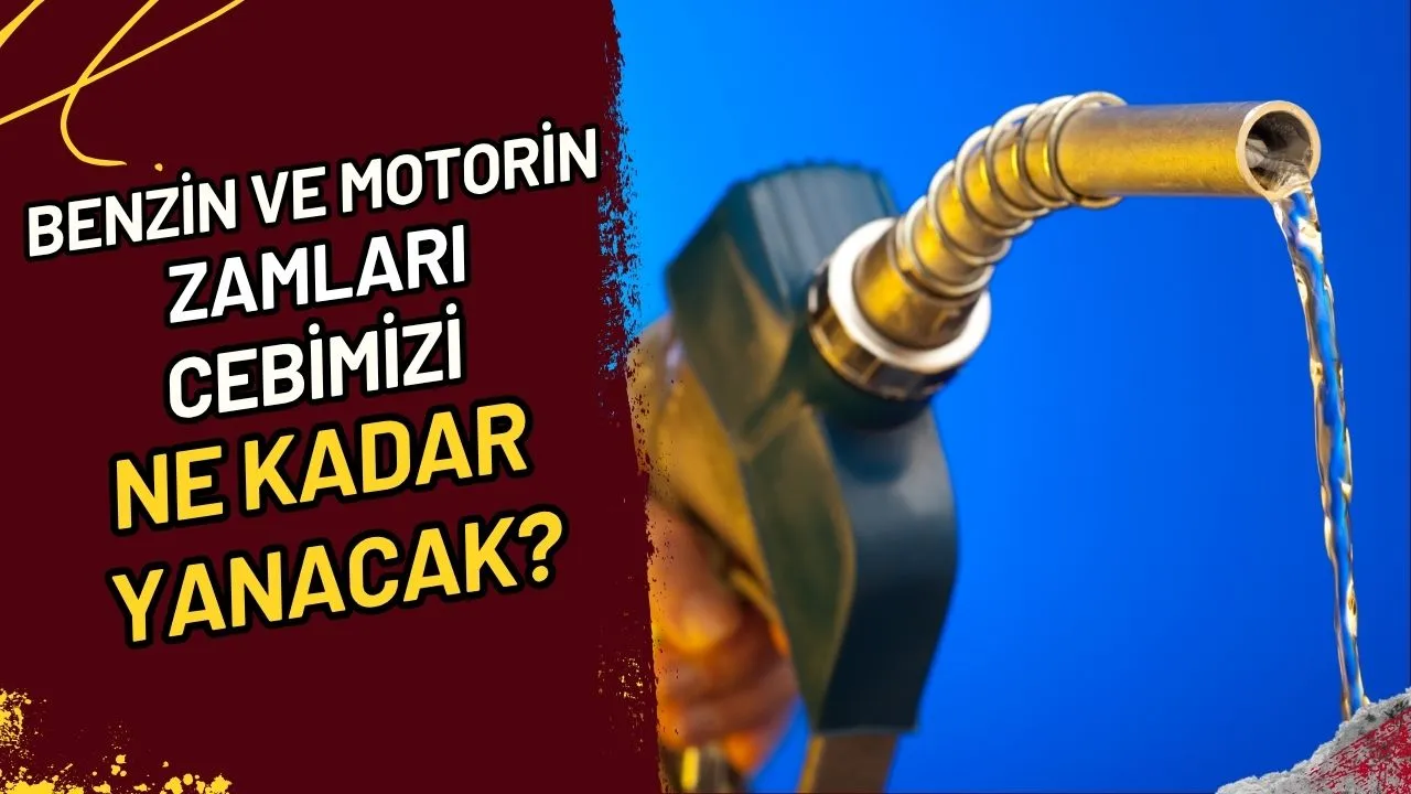 Benzin ve Motorin Zamları Cebimiz Ne Kadar Yanacak?