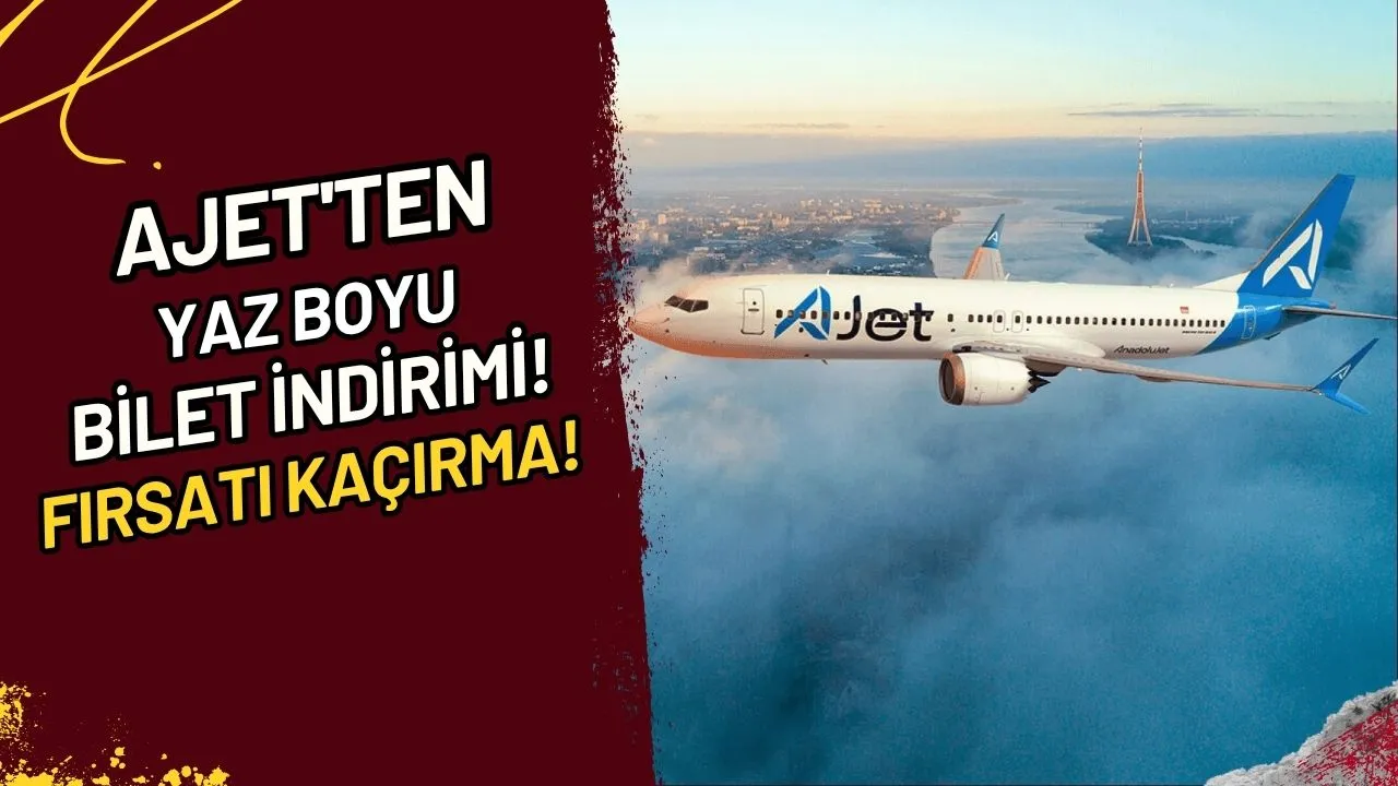 AJet'ten Yaz Boyu Bilet İndirimi! Fırsatı Kaçırma!