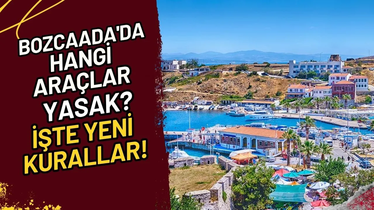 Bozcaada'da Hangi Araçlar Yasak? İşte Yeni Kurallar!